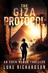 Giza Protocol: A pulse-pounding archaeological thriller (Eden Black book 2)