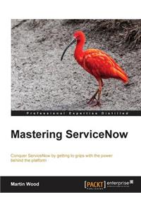 Mastering ServiceNow