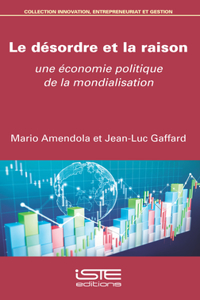 Le desordre et la raison: Une economie politique de la mondialisation