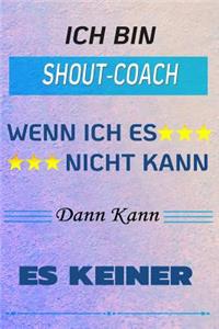 Ich Bin Shout-Coach Wenn Ich Es Nicht Kann Dann Kann Es Keiner