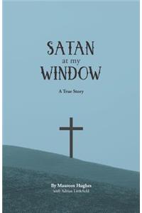 Satan at My Window: A True Story