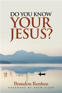 Do You Know Your Jesus?