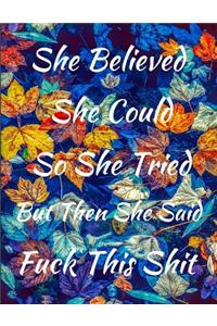 She Believed She Could So She Tried But Then She Said Fuck This Shit Journal