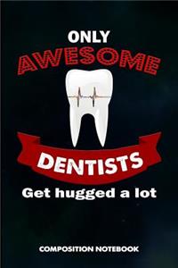 Only Awesome Dentists Get Hugged a Lot