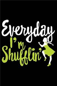 Everyday I'm Shufflin'