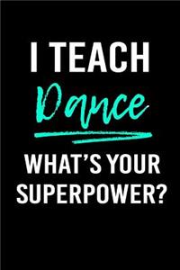 I Teach Dance What's Your Superpower?