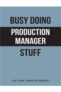 Busy Doing Production Manager Stuff
