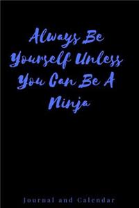 Always Be Yourself Unless You Can Be a Ninja