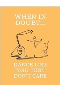 When in Doubt... Dance Like You Just Don't Care