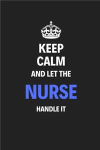 Keep Calm And Let The Nurse Handle It