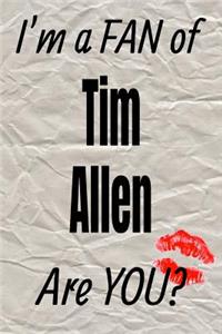 I'm a Fan of Tim Allen Are You? Creative Writing Lined Journal