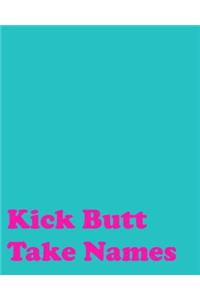 Kick Butt Take Names