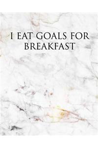 I Eat Goals for Breakfast