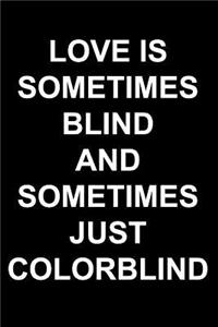 Love Is Sometimes Blind and Sometimes Just Colorblind