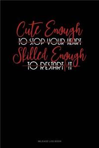 Cute Enough to Stop Your Heart, Skilled Enough to Restart It