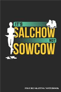 It's Salchow Not Sowcow Figure Skating Notebook