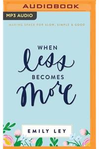 When Less Becomes More