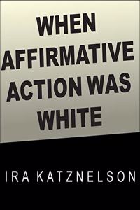 When Affirmative Action Was White Lib/E