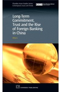 Long-Term Commitment, Trust and the Rise of Foreign Banking in China