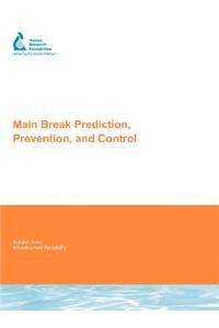 Main Break Prediction, Prevention and Control