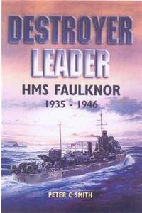 Destroyer Leader: Hms Faulknor 1935-1946