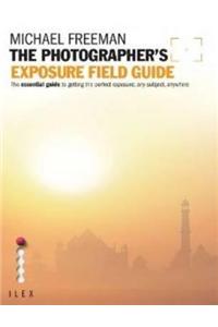 The Photographer's Exposure Field Guide
