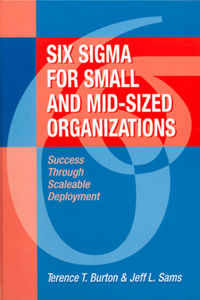 Six SIGMA for Small and Mid-Sized Organizations