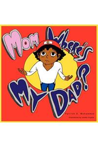 Mom, Where's My Dad?