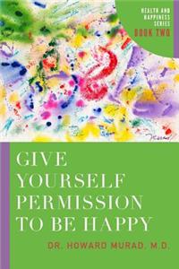 Give Yourself Permission to be Happy