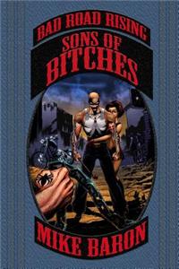 Sons of Bitches: Bad Road Rising Book 4