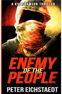 Enemy Of The People: A Kyle Dawson Thriller