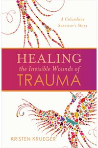 Healing the Invisible Wounds of Trauma