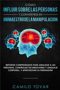 Cómo influir sobre las personas y convertirse en un maestro de la manipulación
