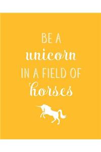 Be A Unicorn In A Field Of Horses