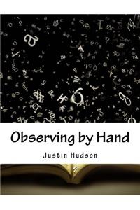 Observing by Hand