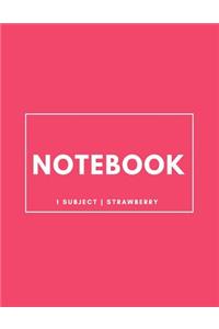 Notebook 1 Subject: Strawberry: Notebook 8.5 X 11: Notebook 100 Pages