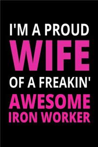 I'm A Proud Wife Of A Freakin' Awesome Iron Worker