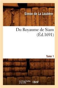 Du Royaume de Siam. Tome 1 (Éd.1691)