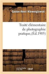 Traité Élémentaire de Photographie Pratique