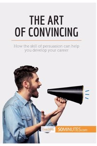 The Art of Convincing