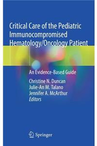 Critical Care of the Pediatric Immunocompromised Hematology/Oncology Patient