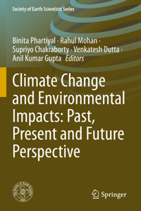 Climate Change and Environmental Impacts: Past, Present and Future Perspective