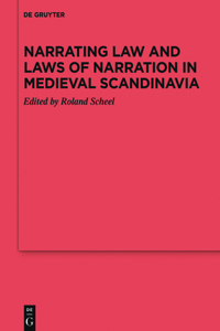 Narrating Law and Laws of Narration in Medieval Scandinavia