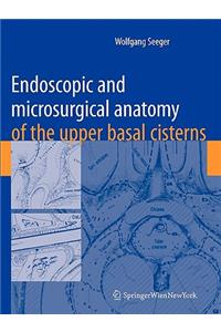 Endoscopic and Microsurgical Anatomy of the Upper Basal Cisterns