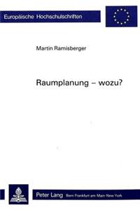 Raumplanung - wozu?