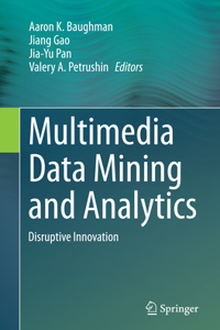 Multimedia Data Mining and Analytics