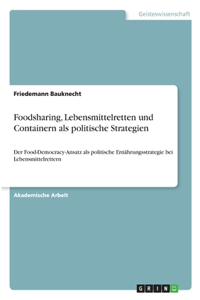 Foodsharing, Lebensmittelretten und Containern als politische Strategien