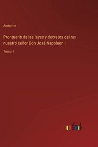 Prontuario de las leyes y decretos del rey nuestro señor Don José Napoleon I
