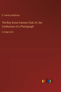 Boy Scout Camera Club; Or, the Confession of a Photograph