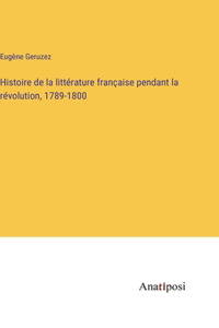 Histoire de la littérature française pendant la révolution, 1789-1800